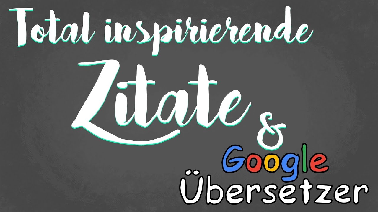 Total inspirierende Zitate & Google Übersetzer